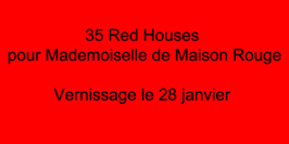 Red Houses pour Mademoiselle de Maison Rouge