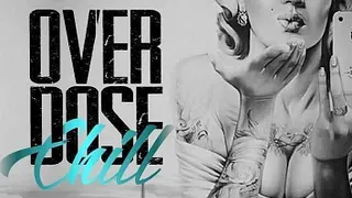 ✨ Overdose chill✨