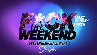 F*ck The Weekend !