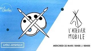 L'Atelier Mobile, l'Apéro artistique du Bar à Bulles