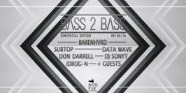 Bass 2 Bass S2#Spécial : Barenhvrd ◆ Subtop ◆ DATA WAVE◆Don Darrell◆Dj Sonyt◆Idrog-N ◆ + guests