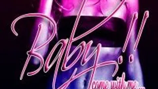 Baby Come With Me