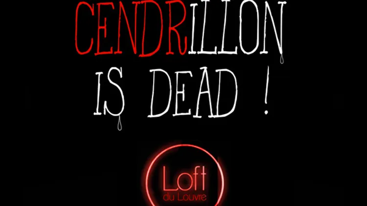Cendrillon is Dead ! at Loft du Louvre Paris 1er