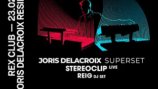 Joris Delacroix Residency: Joris Delacroix Superset, Stereoclip Live, Reig