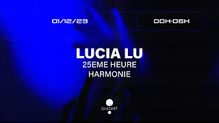 Glazart presents : Lucia Lu, 25eme Heure & Harmonie