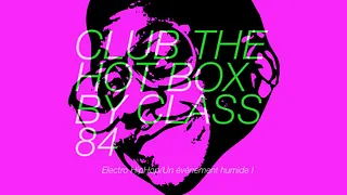 CLUB THE HOT BOX by CLASS 84