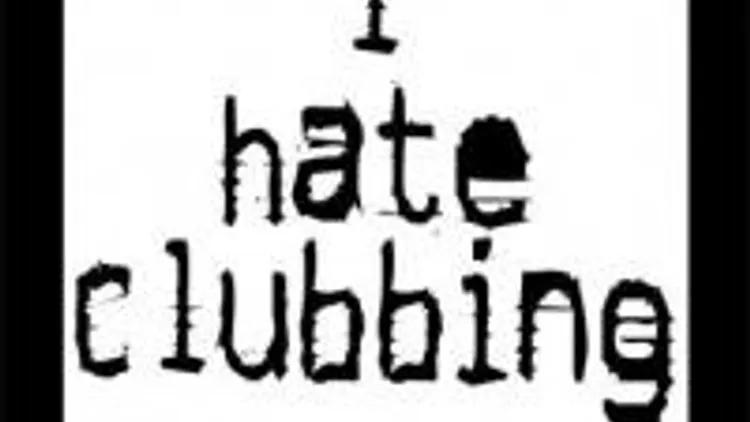 I Hate Clubbing, So I Do It Myself...