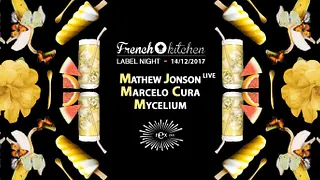 French Kitchen: Mathew Jonson Live, Marcelo Cura, Mycelium