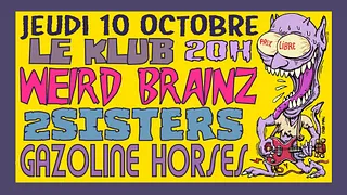 2sisters, weird brainz, gazoline horses 