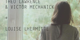 Théo Lawrence & Victor Mechanick - Louise Lhermitte