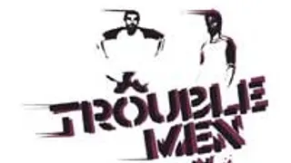 Trouble Men night #11