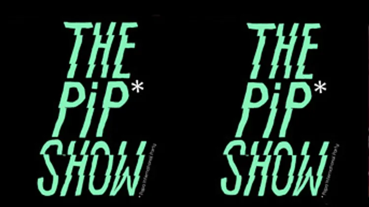 THE PIP SHOW #2