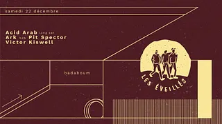 Les Éveillés : Acid Arab, Victor Kiswell, Ark & Pit Spector