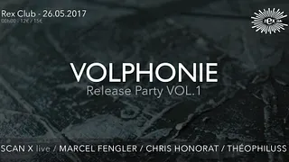 Volphonie - Vol 1 - Release Party w/ Marcel Fengler, Scan X live, Chris Honorat, Théophiluss