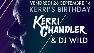 Kerri's Birthday : Kerri Chandler & DJ WILD