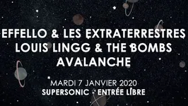 Effello & les Extraterrestres • Louis Lingg & the Bombs • Avalanche / Supersonic (Free entrance)