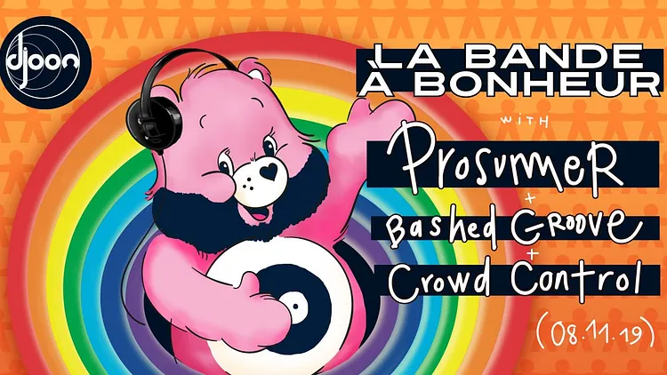 La Bande À Bonheur: Prosumer, Crowd Control, Bashed Groove