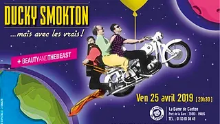DUCKY SMOKTON + 1ère partie BEAUTY AND THE BEAST