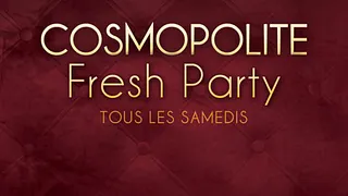 Cosmopolite fresh party