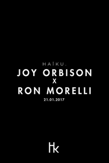 HAïKU avec Joy Orbison, Ron Morelli, Jon K