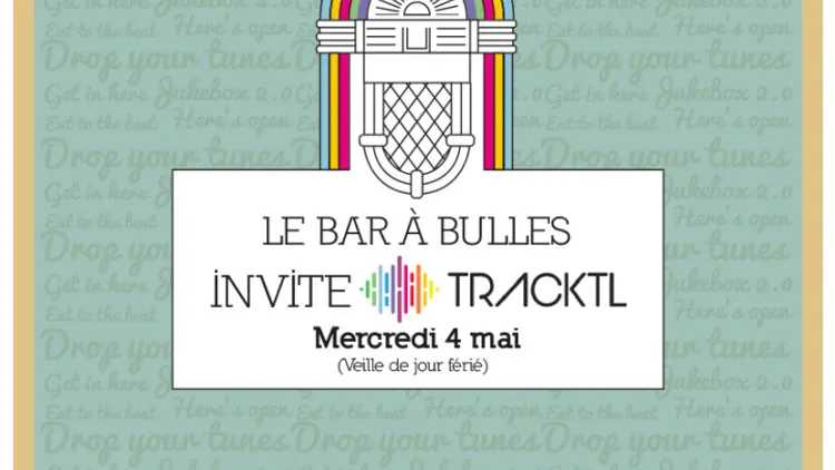 Le Bar à Bulles invite TRACKTL #2