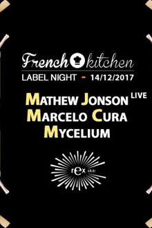 French Kitchen: Mathew Jonson Live, Marcelo Cura, Mycelium