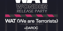 WAT (We Are Terrorists) Album Release Party