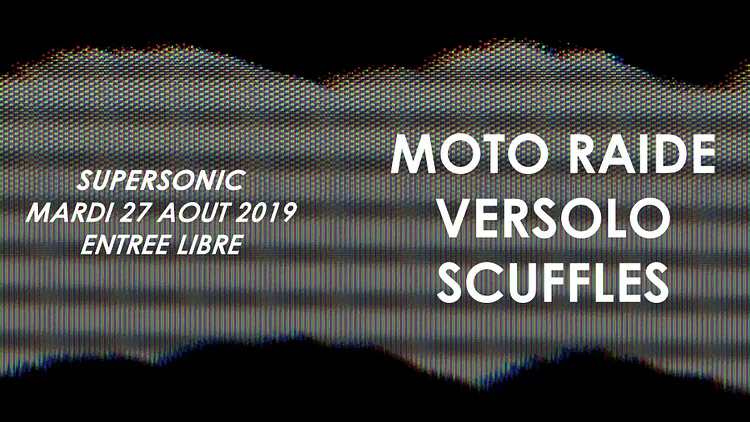 Moto Raide • Versolo • Scuffles / Supersonic (Free entry)