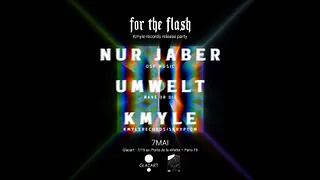 FOR THE FLASH : Nur Jaber, Umwelt & Kmyle