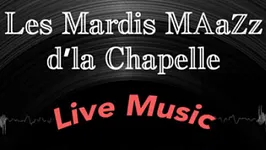 Les Mardis MAAZZ d'La Chapelle