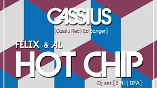 OPEN HOUSE : CASSIUS, HOT CHIP (FELIX & AL) Dj Set & PACO