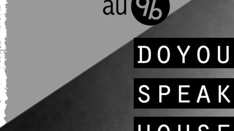 DO YOU SPEAK HOUSE