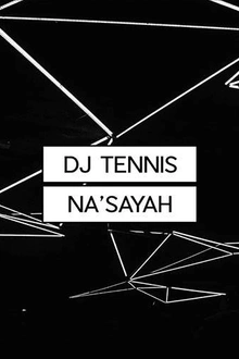 Dj Tennis + Na'Sayah