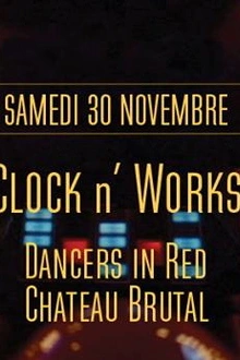 Clock n' Works + Chateau Brutal + Dancers In Red