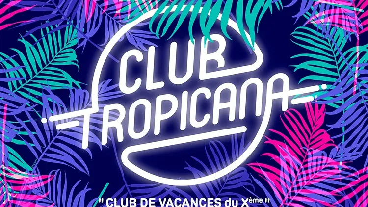 CLUB TROPICANA : Déco Chic, Musique Choc