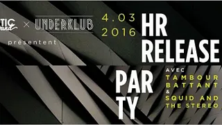 HR Release Party w/ Tambour Battant (live) & Squid and the stereo