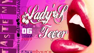 TASTE MY LADY'S FEVER