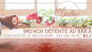Brunch Détente avec Bliss You au Bar à Bulles