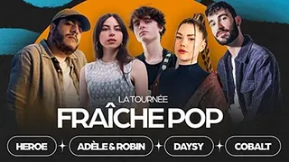 FRAÎCHE POP - Heroe ✩ Adèle & Robin ✩ Daysy ✩ Cobalt