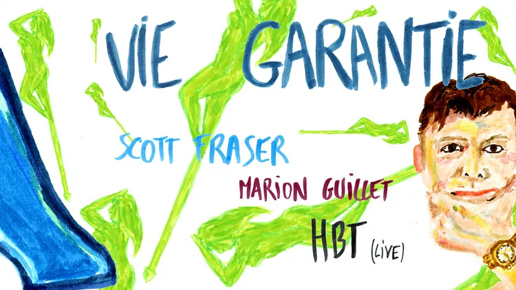 Vie Garantie w/ HBT (live), Scott Fraser, Marion Guillet