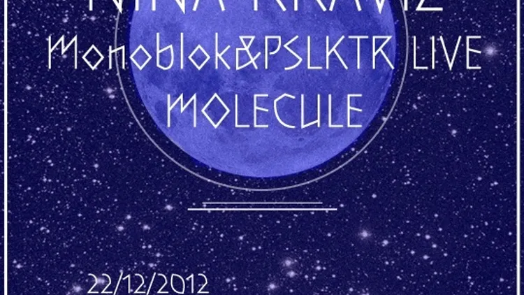 Full Moon W Nina Kraviz, Monoblok&Pslktr Live, Molecule