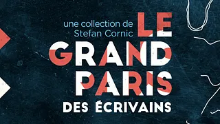Le Grand Paris des écrivains