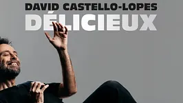 David Castello-Lopes « Délicieux »