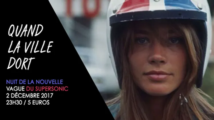 Quand La Ville Dort / Nuit de la Nouvelle Vague au Supersonic