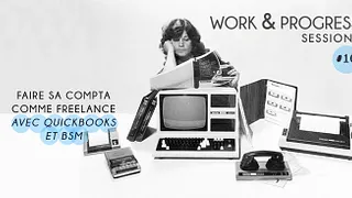 W&P #10 : Faire sa compta en tant que freelance