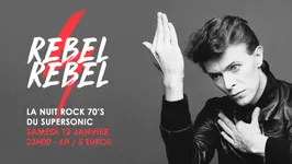 Rebel Rebel / La Nuit Rock 70's du Supersonic