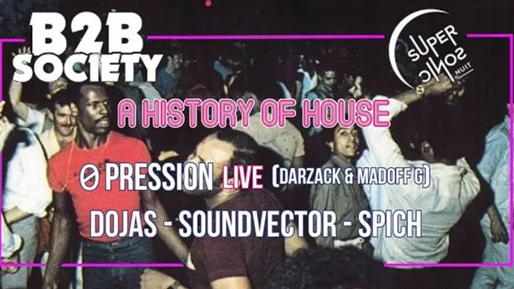 A History of House : B2B Society au Supersonic