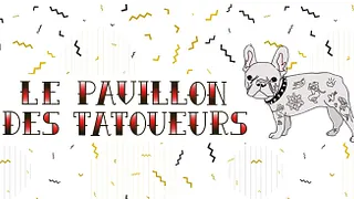 LE PAVILLON DES TATOUEURS