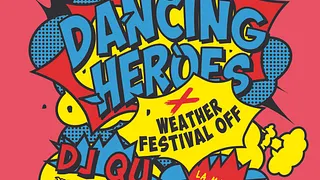 Dancing Heroes x Weather Festival Off