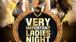 VERY IMPORTANT LADIES NIGHT